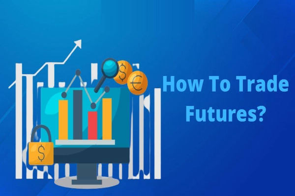 How to Trade Futures: A Beginner's Step-by-Step Guide
