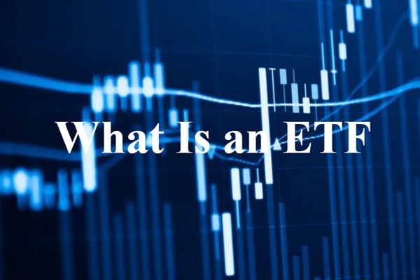 ETF гэж юу вэ? Шинэ арилжаачдад зориулсан энгийн гарын авлага